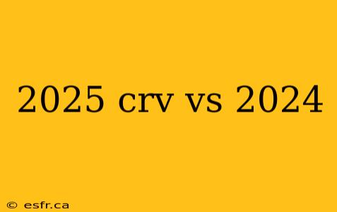 2025 crv vs 2024