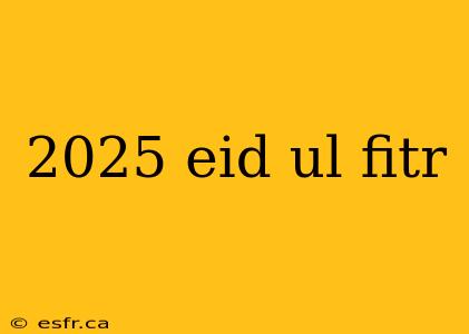 2025 eid ul fitr