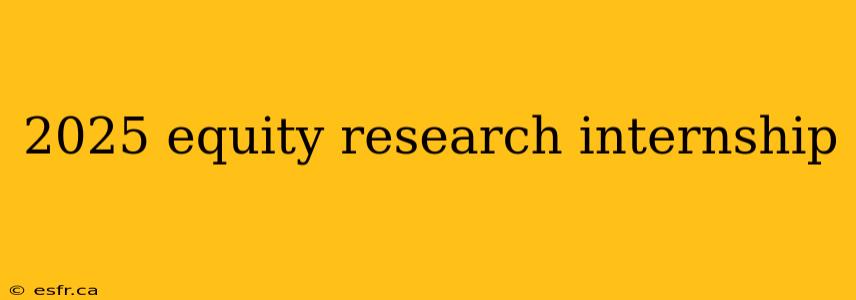 2025 equity research internship