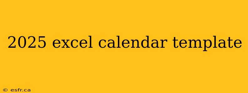 2025 excel calendar template