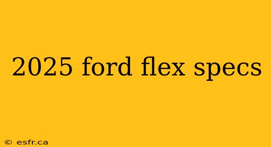 2025 ford flex specs