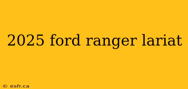 2025 ford ranger lariat