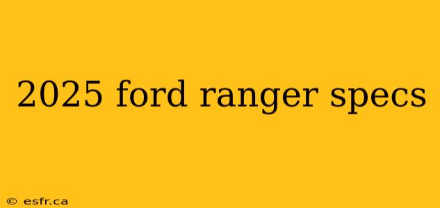 2025 ford ranger specs