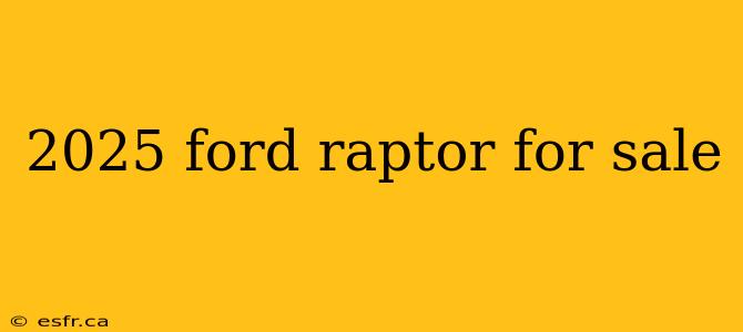 2025 ford raptor for sale