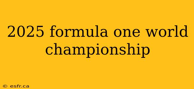 2025 formula one world championship