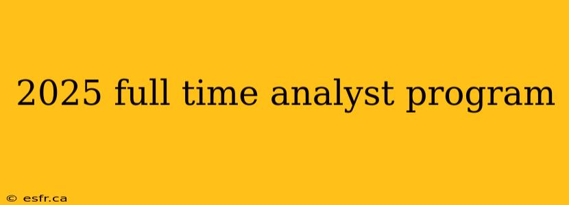 2025 full time analyst program