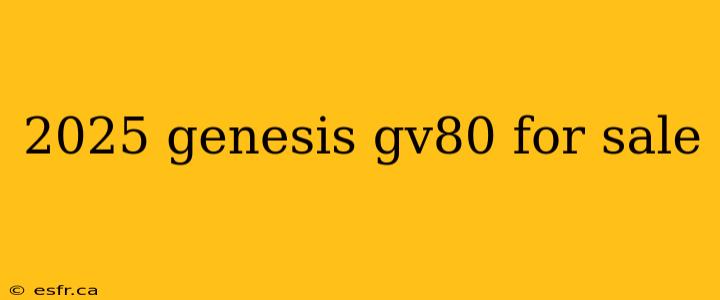 2025 genesis gv80 for sale