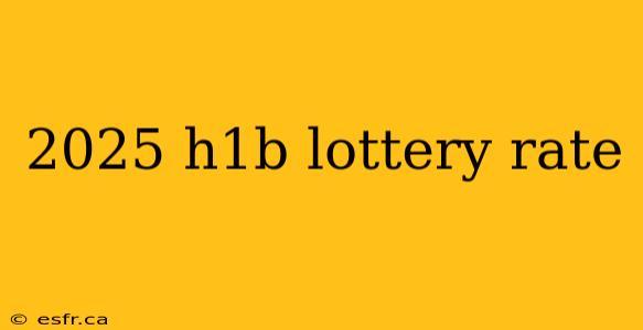 2025 h1b lottery rate