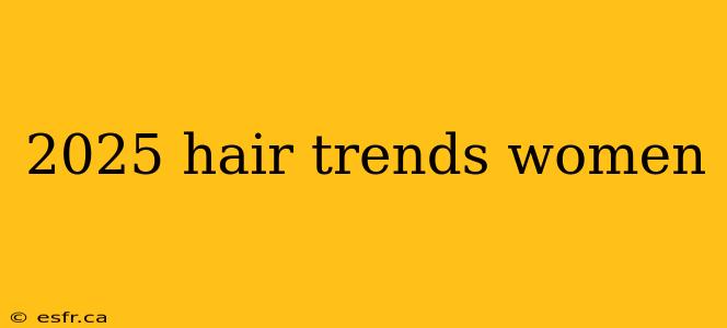 2025 hair trends women