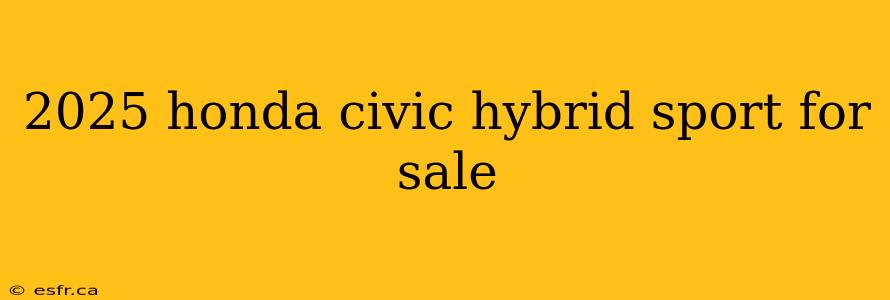 2025 honda civic hybrid sport for sale