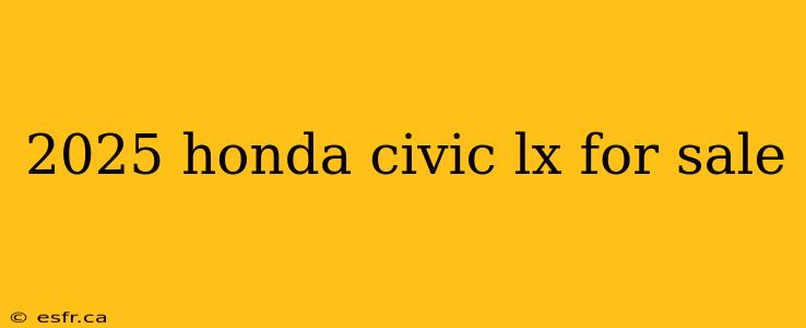 2025 honda civic lx for sale