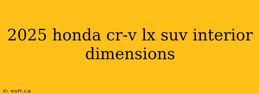 2025 honda cr-v lx suv interior dimensions