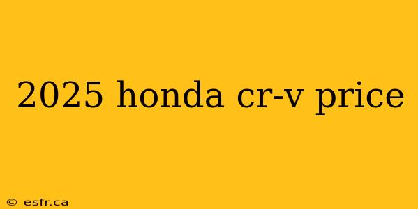 2025 honda cr-v price