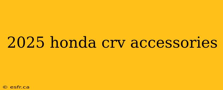 2025 honda crv accessories