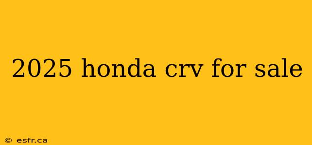 2025 honda crv for sale