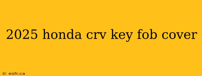 2025 honda crv key fob cover