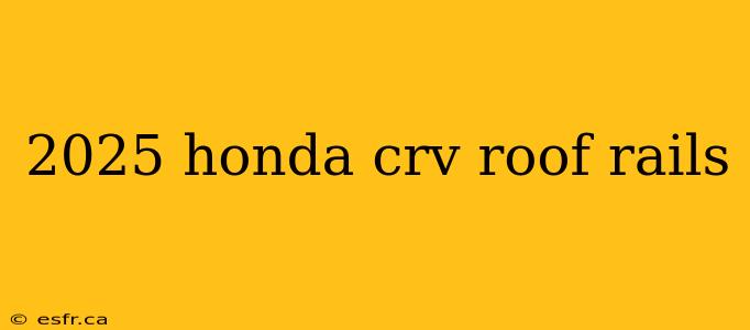 2025 honda crv roof rails