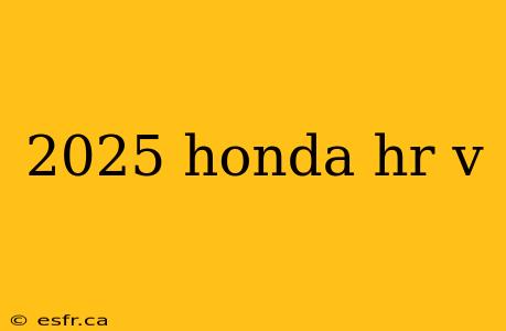 2025 honda hr v