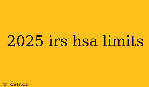 2025 irs hsa limits