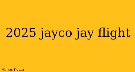 2025 jayco jay flight