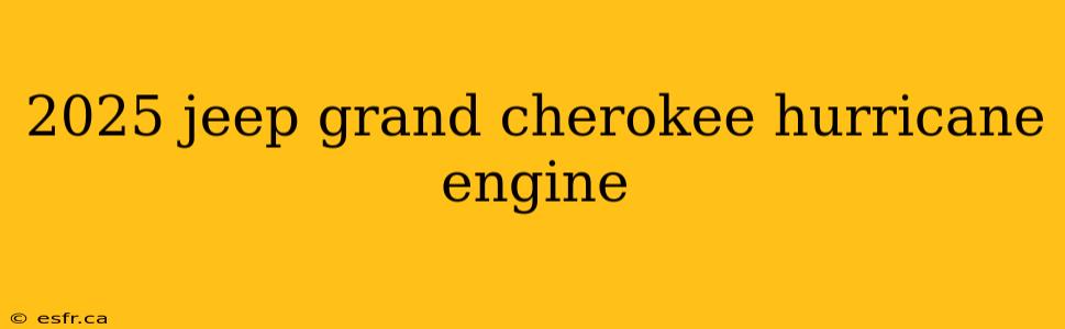 2025 jeep grand cherokee hurricane engine