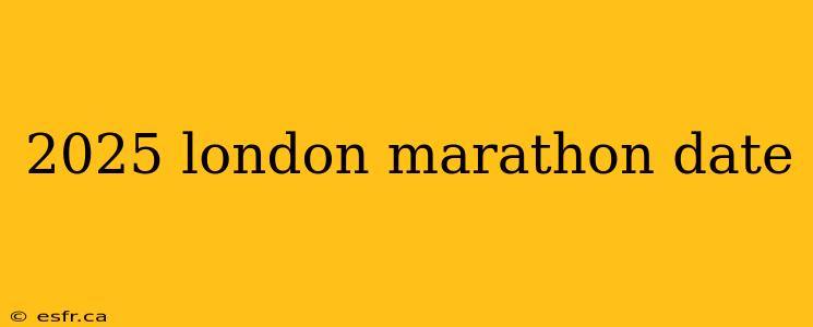 2025 london marathon date