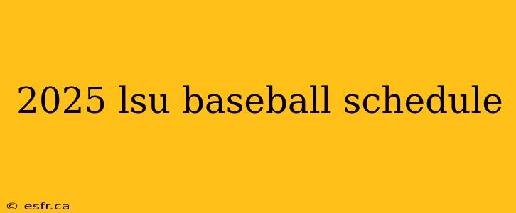 2025 lsu baseball schedule