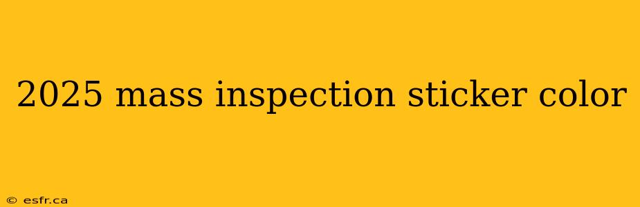 2025 mass inspection sticker color