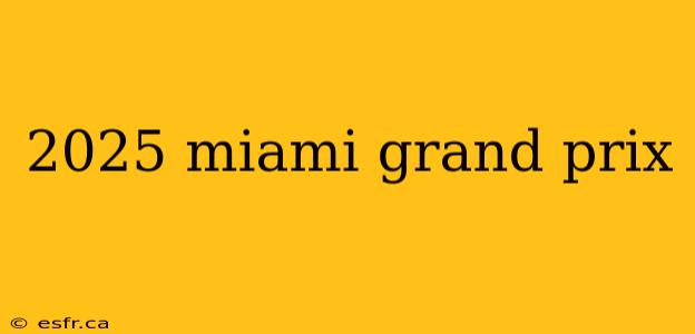 2025 miami grand prix