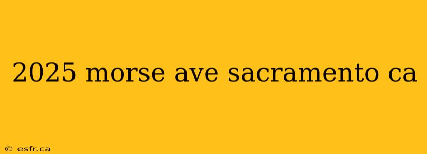2025 morse ave sacramento ca