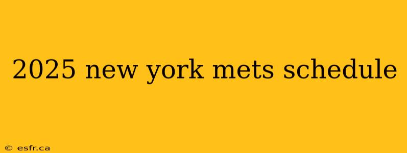 2025 new york mets schedule