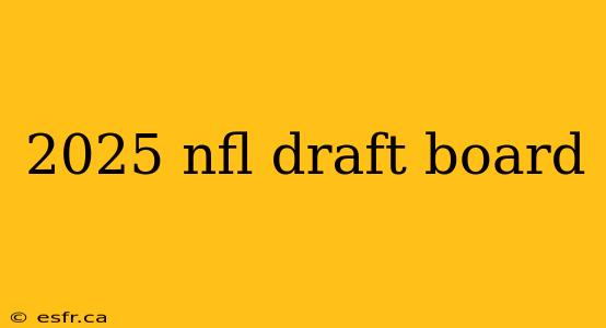 2025 nfl draft board