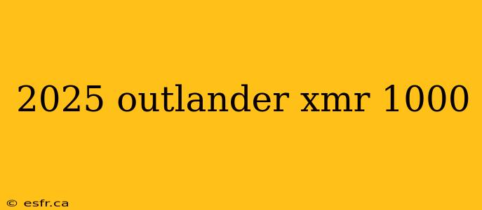 2025 outlander xmr 1000