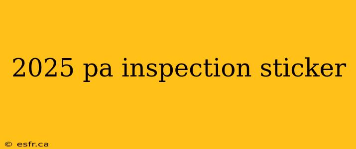 2025 pa inspection sticker