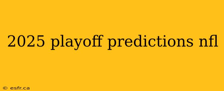 2025 playoff predictions nfl