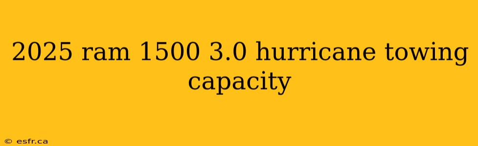 2025 ram 1500 3.0 hurricane towing capacity