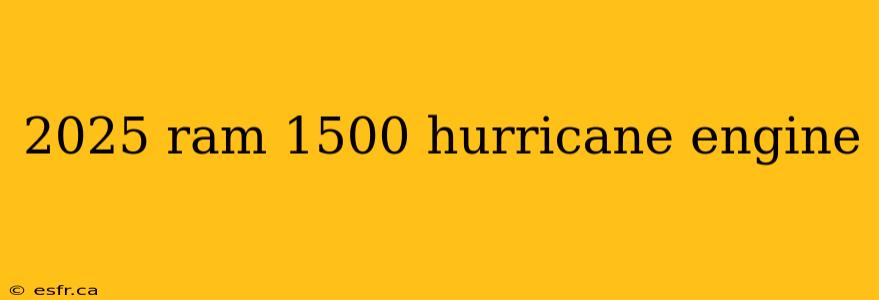 2025 ram 1500 hurricane engine