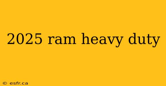 2025 ram heavy duty