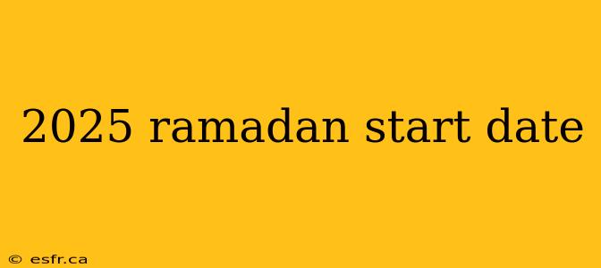 2025 ramadan start date