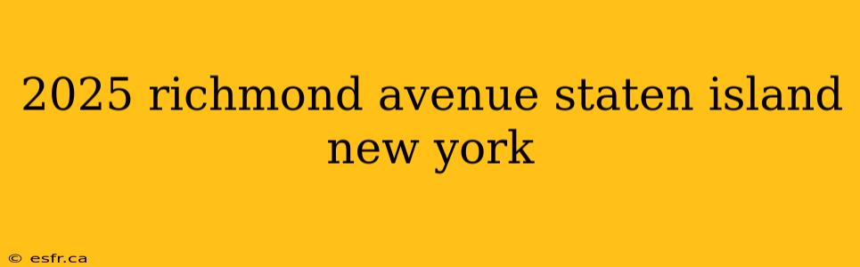 2025 richmond avenue staten island new york