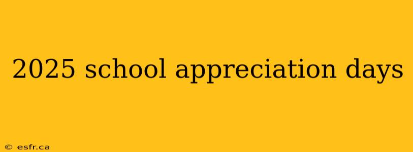 2025 school appreciation days