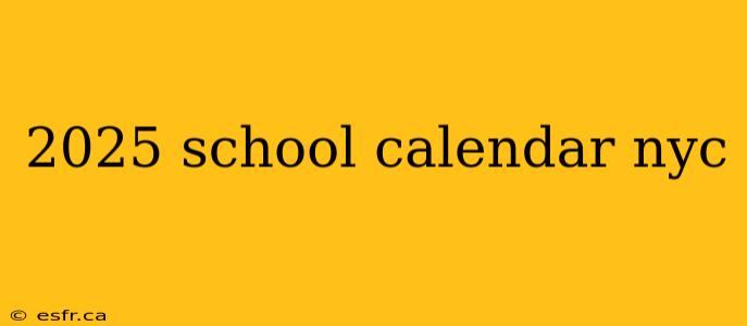 2025 school calendar nyc