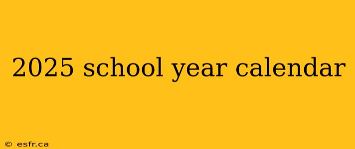 2025 school year calendar