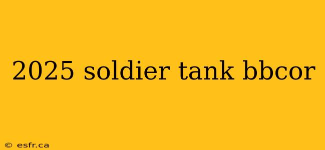 2025 soldier tank bbcor