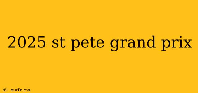 2025 st pete grand prix