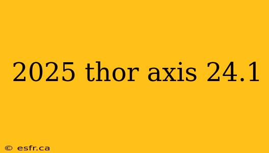 2025 thor axis 24.1