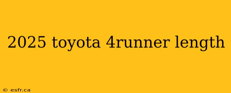 2025 toyota 4runner length