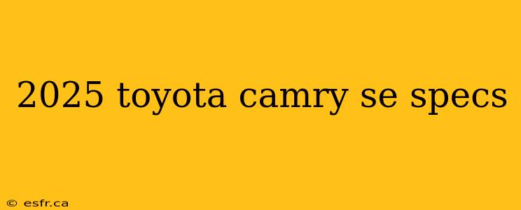 2025 toyota camry se specs