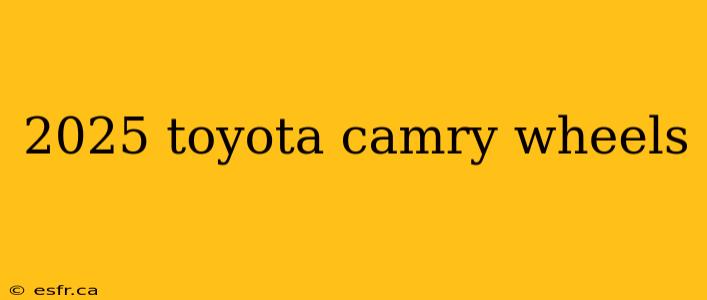 2025 toyota camry wheels