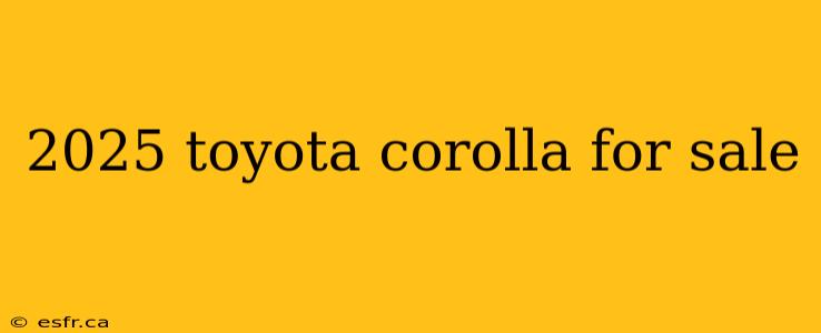 2025 toyota corolla for sale